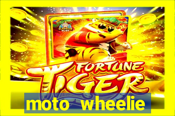 moto wheelie dinheiro infinito